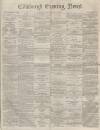 Edinburgh Evening News Thursday 05 March 1874 Page 1