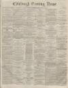 Edinburgh Evening News Monday 16 March 1874 Page 1
