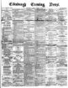 Edinburgh Evening News Saturday 02 January 1875 Page 1