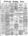 Edinburgh Evening News Monday 12 April 1875 Page 1