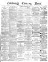 Edinburgh Evening News Monday 16 August 1875 Page 1