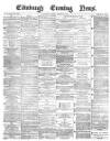 Edinburgh Evening News Tuesday 24 August 1875 Page 1