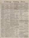 Edinburgh Evening News Monday 03 January 1876 Page 1