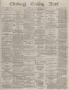 Edinburgh Evening News Tuesday 04 January 1876 Page 1