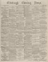 Edinburgh Evening News Monday 10 January 1876 Page 1