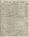 Edinburgh Evening News Saturday 29 January 1876 Page 1