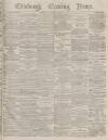 Edinburgh Evening News Wednesday 09 February 1876 Page 1