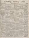 Edinburgh Evening News Friday 11 February 1876 Page 1