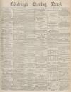 Edinburgh Evening News Monday 06 March 1876 Page 1