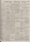 Edinburgh Evening News Tuesday 18 July 1876 Page 1