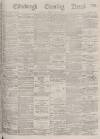 Edinburgh Evening News Thursday 27 July 1876 Page 1