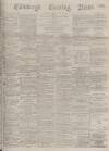 Edinburgh Evening News Monday 31 July 1876 Page 1