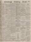 Edinburgh Evening News Saturday 18 November 1876 Page 1