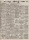 Edinburgh Evening News Friday 01 December 1876 Page 1