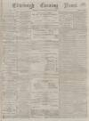 Edinburgh Evening News Wednesday 20 December 1876 Page 1