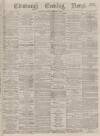 Edinburgh Evening News Friday 22 December 1876 Page 1