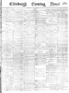 Edinburgh Evening News Friday 02 February 1877 Page 1