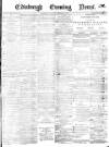 Edinburgh Evening News Wednesday 21 February 1877 Page 1