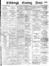 Edinburgh Evening News Saturday 03 March 1877 Page 1