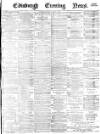 Edinburgh Evening News Monday 02 April 1877 Page 1