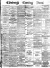 Edinburgh Evening News Wednesday 30 May 1877 Page 1