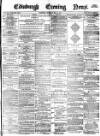 Edinburgh Evening News Thursday 31 May 1877 Page 1