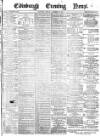 Edinburgh Evening News Monday 17 September 1877 Page 1