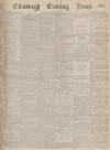 Edinburgh Evening News Thursday 25 April 1878 Page 1
