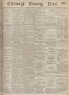 Edinburgh Evening News Friday 12 July 1878 Page 1