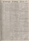 Edinburgh Evening News Tuesday 24 September 1878 Page 1