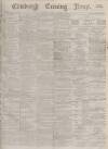 Edinburgh Evening News Tuesday 10 December 1878 Page 1