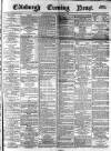 Edinburgh Evening News Saturday 11 January 1879 Page 1