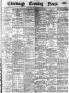 Edinburgh Evening News Saturday 18 January 1879 Page 1