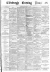 Edinburgh Evening News Saturday 31 May 1879 Page 1