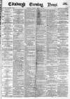 Edinburgh Evening News Tuesday 24 February 1880 Page 1