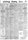 Edinburgh Evening News Monday 04 July 1881 Page 1