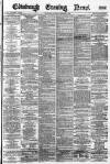 Edinburgh Evening News Saturday 09 December 1882 Page 1