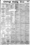 Edinburgh Evening News Saturday 10 March 1883 Page 1