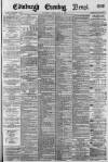 Edinburgh Evening News Tuesday 10 July 1883 Page 1
