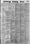 Edinburgh Evening News Saturday 15 September 1883 Page 1