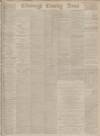 Edinburgh Evening News Tuesday 13 January 1885 Page 1