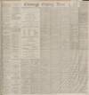 Edinburgh Evening News Saturday 09 May 1885 Page 1