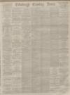 Edinburgh Evening News Saturday 01 August 1885 Page 1