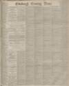 Edinburgh Evening News Wednesday 04 November 1885 Page 1