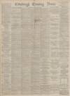 Edinburgh Evening News Tuesday 26 January 1886 Page 1