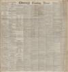 Edinburgh Evening News Saturday 03 April 1886 Page 1