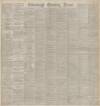 Edinburgh Evening News Saturday 01 May 1886 Page 1