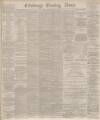 Edinburgh Evening News Friday 10 September 1886 Page 1