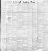 Edinburgh Evening News Tuesday 18 February 1890 Page 1