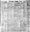 Edinburgh Evening News Saturday 25 July 1891 Page 1